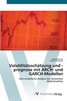 Volatilitätsschätzung und -prognose mit ARCH- und GARCH-Modellen 3639433599 Book Cover