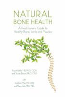 Natural Bone Health: A Practitioner's Guide to Healthy Bone, Joints, and Muscles 1737110202 Book Cover