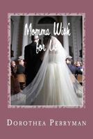 Momma Wish for Us: The value of family is those who are with you through thick and thin. 1523927631 Book Cover