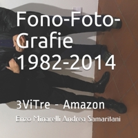 Fono-Foto-Grafie 1982-2014: Enzo Minarelli Andrea Samaritani B093RPTKW3 Book Cover