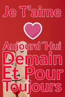 Carnet De Note Personnel : Je T´Aime Aujourd´Hui Demain Et Pour Toujours un cadeau original pour st valentin ou Fête Des Mères: Carnet De Note ... st valentin ou Fête Des Mères ou Anniversaire B084P2GZRC Book Cover