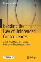 Bending the Law of Unintended Consequences: A Test-Drive Method for Critical Decision-Making in Organizations 3030327167 Book Cover