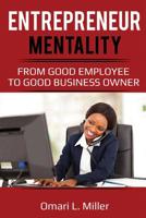 Entrepreneur Mentality: From Good Employee to Good Business Owner 1076631207 Book Cover