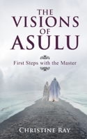 The Visions of Asulu: First Steps with the Master B09251Y8RB Book Cover