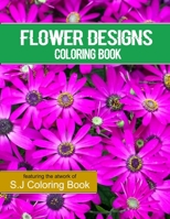 Flower Designs Coloring Book: An Adult Coloring Book for Stress-Relief, Relaxation B0892HWN1C Book Cover