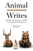 Animal Writes : Prompts and Practices to Guide the Animal Writer's Journey 1618221035 Book Cover