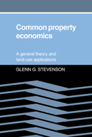 Common Property Economics: A General Theory and Land Use Applications 0521020808 Book Cover