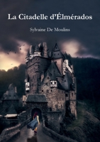 La Citadelle d'Élmérados (French Edition) B09GXT75RM Book Cover