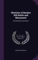 Sketches of Bunker Hill Battle and Monument 1019007656 Book Cover