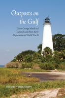 Outposts on the Gulf: Saint George Island and Apalachicola from Early Exploration to World War II 081306029X Book Cover