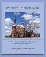 Dayton Minnesota: Reflections of French-Canadian Roots B0B93BM6FM Book Cover