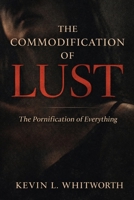 The Commodification of Lust: The Pornification of Everything (The Seven Deadly Sins of Modern Culture) B0GY89RSZW Book Cover