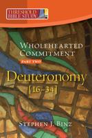 Wholehearted Commitment: Deuteronomy: Part 2 [16-34] (Threshold Bible Study) 1627855114 Book Cover