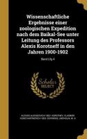 Wissenschaftliche Ergebnisse Einer Zoologischen Expedition Nach Dem Baikal-See Unter Leitung Des Professors Alexis Korotneff in Den Jahren 1900-1902; Band Lfg 4 1374101923 Book Cover