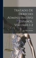Tratado De Derecho Administrativo Español, Volumes 1-2 1017389810 Book Cover