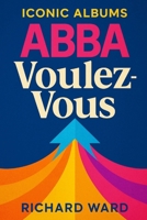 Iconic Albums - Abba - Voulez-Vous B0FP1GKT1D Book Cover