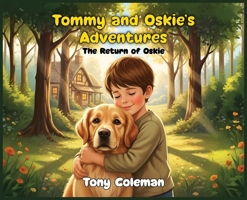 Tommy and Oskie's Adventure: The Return Of Oskie 1918707243 Book Cover