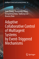 Adaptive Collaborative Control of Multiagent Systems by Event-triggered Mechanisms (Intelligent Control and Learning Systems, 14) 9819778654 Book Cover