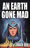 An Earth Gone Mad 1434441415 Book Cover