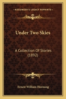 Under Two Skies: A Collection Of Stories 1378531299 Book Cover