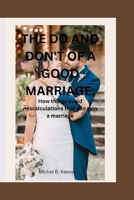 THE DO AND DON'T OF A GOOD MARRIAGE:: How to avoid miscalculations that can ruin a marriage B0CKSC57WN Book Cover