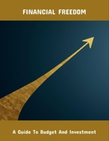 Financial Freedom: A Guide To Budget And Investment B0FPXG2JF8 Book Cover