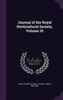 Journal of the Royal Horticultural Society, Volume 16 1357059132 Book Cover