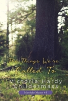 The Things We're Called To (Marduke Manor) B0HC5F7XVL Book Cover
