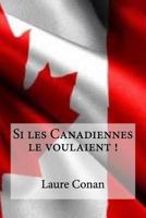 Si Les Canadiennes Le Voulaient ! 1545090661 Book Cover