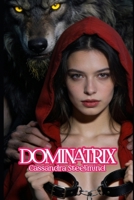 DOMINATRIX: Little Red Riding Hood. Virgin, Desecrated, Mistress. The fairy tale your father never told you. (Forbidden Fairy Tales) B0H4W8CY4M Book Cover