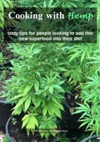 Cooking with Hemp: tasty tips for people looking to add this new superfood to their diet 0578548208 Book Cover