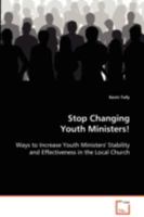 Stop Changing Youth Ministers! 3639092481 Book Cover