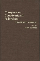 Comparative Constitutional Federalism: Europe and America 0313268886 Book Cover