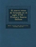 El nuevo reino de Granada en el siglo XVIII 1295033674 Book Cover