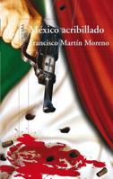 Mexico acribillado / Riddled Mexico (Spanish Edition) 9705804567 Book Cover