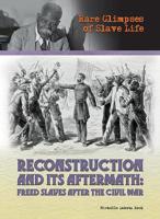 Reconstruction and Its Aftermath: Freed Slaves After the Civil War 1422244059 Book Cover