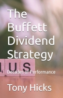 The Buffett Dividend Strategy: Decades of Performance B0DZX6Z4RP Book Cover