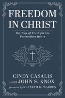 Freedom in Christ: The Way of Truth for the Postmodern Heart 1666738891 Book Cover