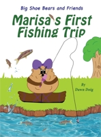 Marisa's First Fishing Trip: A Big Shoe Bears and Friends Adventure 1952894573 Book Cover