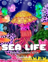 Sea Life: A Fun Coloring Gift Book for Adults Relaxation with Stress Relieving Animal Designs Featuring Lovely Ocean Life with Stunning Fish and Beautiful Coral Reefs B08J1WX3TQ Book Cover