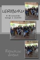 Leribuku: A Kristenlibi nanga osolibi 1534768688 Book Cover