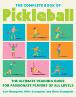 The Complete Book of Pickleball: The Ultimate Training Guide for Passionate Players of All Levels 0593715195 Book Cover
