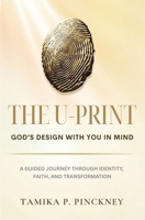 The U-Print: God's Design With You In Mind B0F8P6Z565 Book Cover