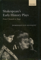 Shakespeare's Early History Plays: From Chronicle to Stage 0198119879 Book Cover