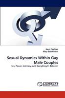 Sexual Dynamics Within Gay Male Couples: Sex, Power, Intimacy, And Everything In Between 3838341570 Book Cover