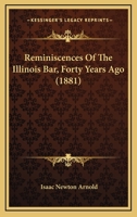 Reminiscences of the Illinois Bar Forty Years Ago: Lincoln and Douglas as Orators and Lawyers (Classic Reprint) 1240009321 Book Cover