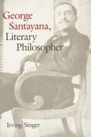 George Santayana: Literary Philosopher 0300080379 Book Cover