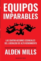 Equipos Imparables: Las cuatro acciones esenciales del liderazgo de alto rendimiento (Spanish Edition) 1607388936 Book Cover