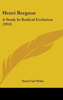 Henri Bergson; a study in radical evolution 1018269479 Book Cover