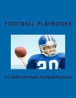 6-2 Defensive Youth Football Playbook 1475250703 Book Cover